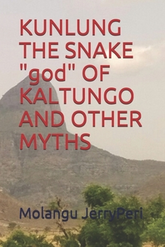 Paperback KUNLUNG THE SNAKE "god" OF KALTUNGO AND OTHER MYTHS Book
