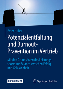 Hardcover Potenzialentfaltung Und Burnout-Prävention Im Vertrieb: Mit Den Grundsätzen Des Leistungssports Zur Balance Zwischen Erfolg Und Gelassenheit [German] Book