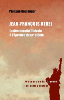 Paperback Jean-Francois Revel: La Democratie Liberale a l'Epreuve Du Xxe Siecle [French] Book