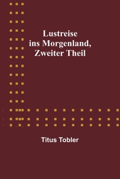 Paperback Lustreise ins Morgenland, Zweiter Theil [German] Book