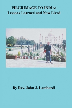 Paperback Pilgrimage to India: Lessons Learned and Now Lived Book