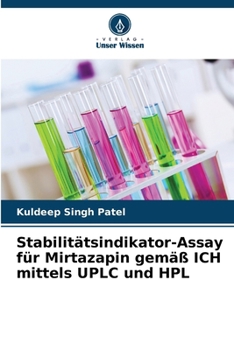 Stabilitätsindikator-Assay für Mirtazapin gemäß ICH mittels UPLC und HPL (German Edition)