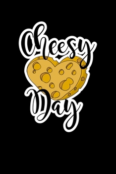 Paperback Cheesy Day: Journal Planner and Lined Notebook Funny Gag Gift For Cheese Lovers and Chesse makers Book