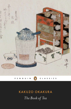 The Book of Tea (茶の本, Cha no Hon): A Japanese Harmony of Art, Culture, and the Simple Life