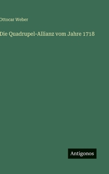 Hardcover Die Quadrupel-Allianz vom Jahre 1718 [German] Book