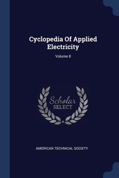 Paperback Cyclopedia Of Applied Electricity; Volume 8 Book