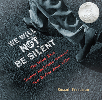 Hardcover We Will Not Be Silent: The White Rose Student Resistance Movement That Defied Adolf Hitler Book