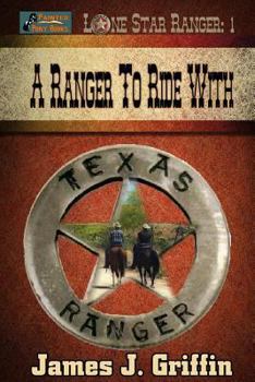 A Ranger To Ride With - Book #1 of the Lone Star Ranger