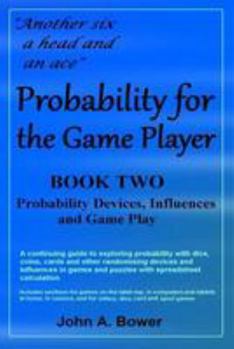 Paperback Probability for the Game Player Book Two: Probability Devices, Influences and Game Play Book