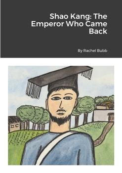 Paperback Shao Kang: The Emperor Who Came Back Book