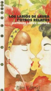 Los Labios de Laura y Otros Relatos