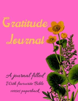 Gratitude Journal: A 52 Week Guide To Cultivate An Attitude Of Gratitude: A Journal Filled With Favourite Bible Verses Paperback