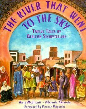 Hardcover The River That Went to the Sky: Twelve Tales by African Storytellers Book