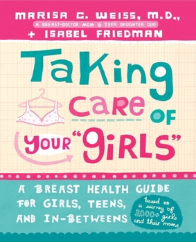 Paperback Taking Care of Your "Girls": A Breast Health Guide for Girls, Teens, and In-Betweens Book