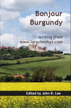 Paperback Bonjour Burgundy: Writing from www.larochedhys.com Book