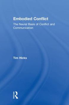 Hardcover Embodied Conflict: The Neural Basis of Conflict and Communication Book