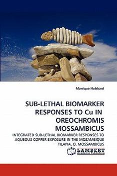 Paperback Sub-Lethal Biomarker Responses to Cu in Oreochromis Mossambicus Book
