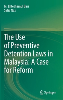 Hardcover The Use of Preventive Detention Laws in Malaysia: A Case for Reform Book