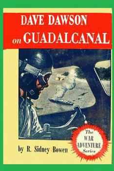 DAVE DAWSON on GUADALCANAL. Dave Dawson Series #12. - Book #12 of the Dave Dawson