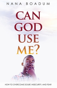 Paperback Can God Use Me?: How to Overcome Doubt, Insecurity, and Fear Book