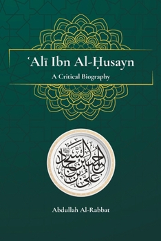 Paperback Ali Ibn Al-Husayn: A Critical Biography Book