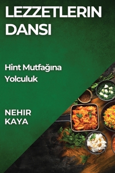 Paperback Lezzetlerin Dans&#305;: Hint Mutfa&#287;&#305;na Yolculuk [Turkish] Book