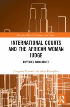 Hardcover International Courts and the African Woman Judge: Unveiled Narratives Book