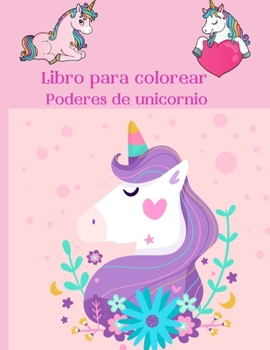 Libro para colorear Poderes de unicornio: Libro de colorear para niños de 4 a 8 años; Libro de actividades para niños de 4 años; libro de actividades ... de 4 a 8 años hermoso unic