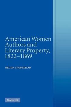 American Women Authors and Literary Property, 1822 1869