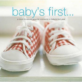 Hardcover Baby's First...: A Book to Record Special Moments in Baby's First Year Book