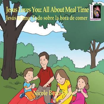 Paperback Jesus Loves You: All About Meal Time / Jes?s te ama: Todo sobre la hora de comer (Worksheets Included) Book