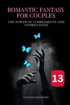 Paperback Romantic Fantasy for Couples: Book 13: The Power of Compliments and Affirmations Book