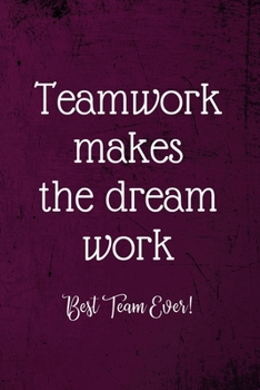 Paperback Teamwork Makes The Dream Work: Employee Team Gifts- Lined Blank Notebook Journal Book