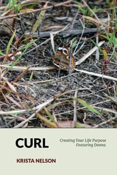 Paperback Curl: Creating Your Life Purpose Featuring Donna Book