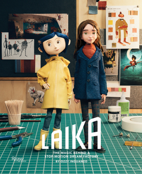 Hardcover Laika: The Magic Behind a Stop-Motion Dream Factory: Two Decades of Groundbreaking Animation from Coraline to Wildwood Book