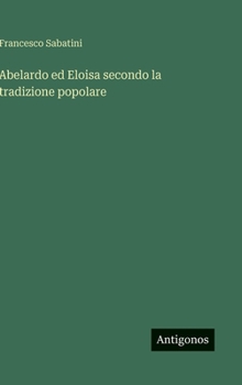 Hardcover Abelardo ed Eloisa secondo la tradizione popolare [Italian] Book