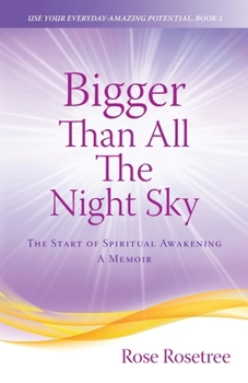 Paperback Bigger than All the Night Sky: The Start of Spiritual Awakening. A Memoir. Book