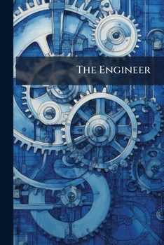 Paperback The Engineer: With Which Is Incorporated Steam Engineering, Volumes 25-26 Book