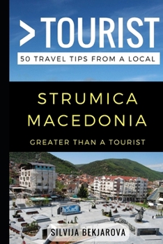 Paperback Greater Than a Tourist- Strumica Macedonia: 50 Travel Tips from a Local Book