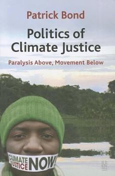 Paperback Politics of Climate Justice: Paralysis Above, Movement Below Book