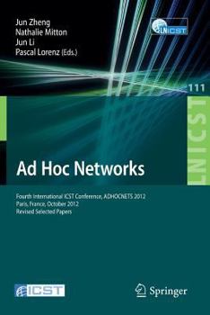 Paperback AD Hoc Networks: Fourth International Icst Conference, Adhocnets 2012, Paris, France, October 16-17, 2012, Revised Selected Papers Book