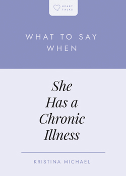 Paperback What to Say When She Has a Chronic Illness Book
