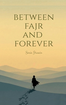 BETWEEN FAJR AND FOREVER