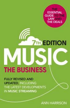 Hardcover Music: The Business (7th Edition): Fully Revised and Updated, Including the Latest Developments in Music Streaming Book