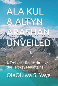 ALA KUL & ALTYN ARASHAN UNVEILED: A Trekker’s Route through the Terskey Mountains