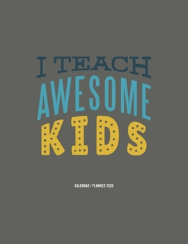 I Teach Awesome Kids Calendar 2020: Teacher Gift 2020 Planner Calendar Pocket calendar for Monthly Planning 12 Month 8.5 x 11“