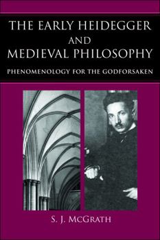 Paperback The Early Heidegger and Medieval Philosophy Phenomenology for the Godforsaken Book