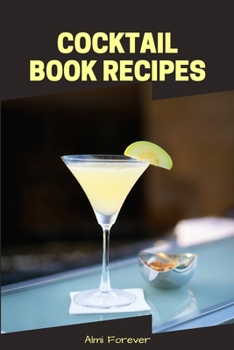 Paperback Cocktail Book Recipes: Blank Cocktail Recipes Organizer - Over 110 Pages / Over 110 Recipe; 6 x 9" Size Book