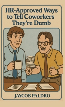 HR-Approved Ways to Tell Coworkers They're Dumb: The Hilarious Handbook to Office Sarcasm, Witty Jokes & Corporate Humor ((Funny Gifts for Co-Workers))