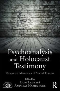 Paperback Psychoanalysis and Holocaust Testimony: Unwanted Memories of Social Trauma Book